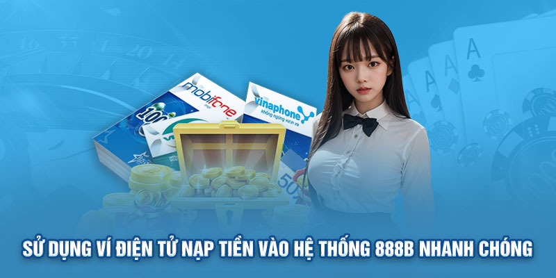 Ví điện từ là một phương thức nạp tiền 888B đang rất được ưa chuộng